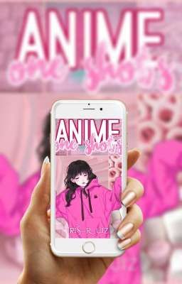 Anime One-shots (PEDIDOS ABIERTOS)