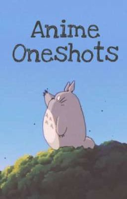 Anime Oneshots