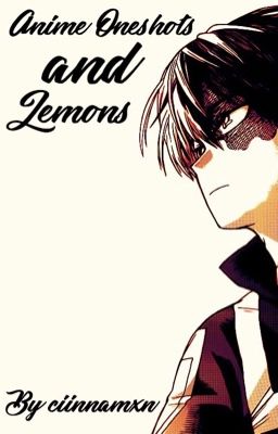 Anime Oneshots and Lemons