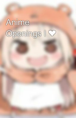 Anime Openings I ❤