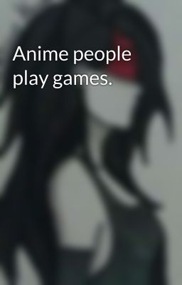 Anime people play games. 