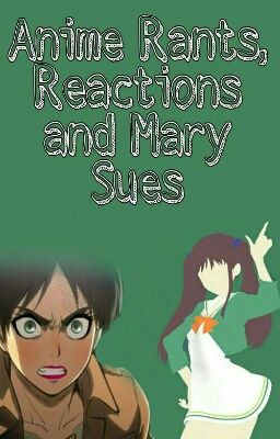 Anime Rants, Reactions, And Mary Sues