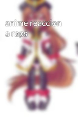 anime reaccion a raps