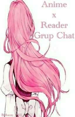 ✅Anime x Reader (Grup Chat) [SELESAI]