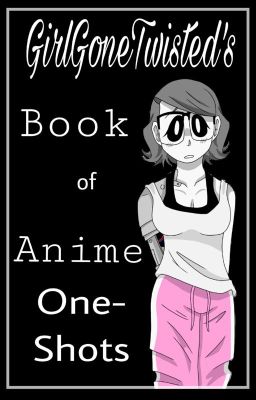 Anime x Reader One-Shots {REQUESTS DONE}