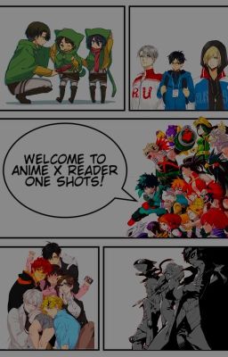 Anime x Reader Oneshots! | MAJOR RECONSTRUCTION |