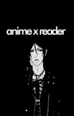 Anime x Reader (requests are open)