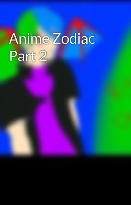 Anime Zodiac Part 2