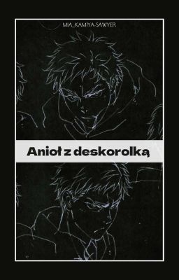 ❝Anioł z deskorolką.❞