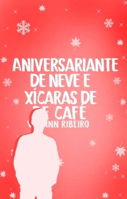 Aniversariante de neve e xícaras de café [COMPLETO]