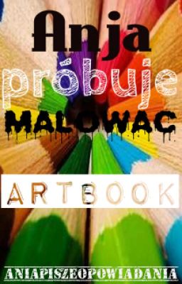 Anja próbuje malować ~ ARTBOOK