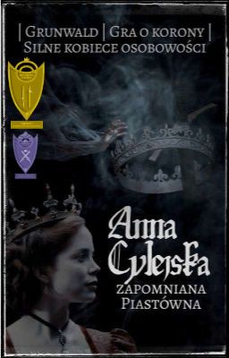 Anna Cylejska - zapomniana Piastówna | Powieść historyczna