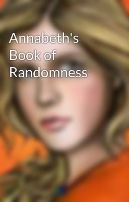 Annabeth's Book of Randomness