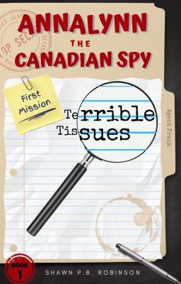 Annalynn the Canadian Spy: Terrible Tissues