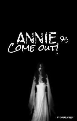 Annie, COME OUT! 