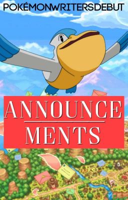 Announcements [PokemonWritersDebut]