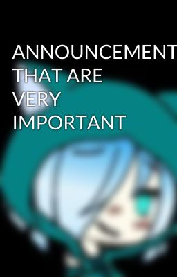 ANNOUNCEMENTS THAT ARE VERY IMPORTANT