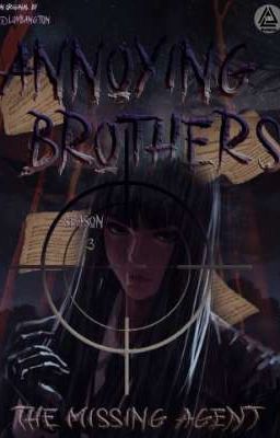 Annoying brothers season 3[The missing agent]