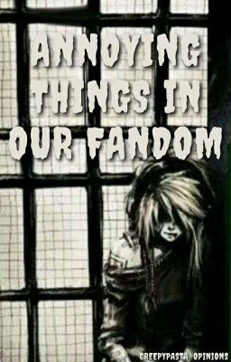 Annoying Things Our Fandom