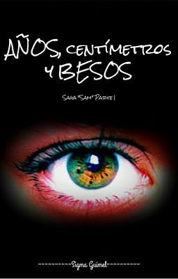 Años, centímetros y besos. (Saga Sam, Parte 1) [Ya En Físico]