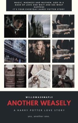 Another Weasely? (A Harry Potter Love Story)✔ #Wattys2016