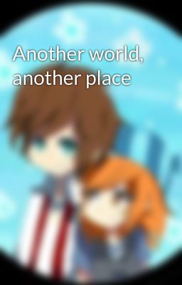 Another world, another place