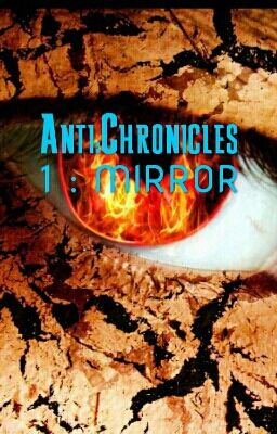 Anti-Chronicles: Mirror (on going)