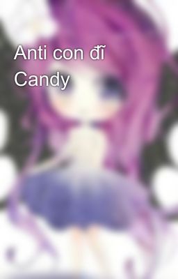 Anti con đĩ Candy