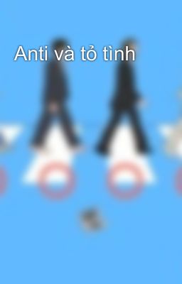 Anti và tỏ tình