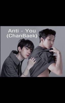 Anti - You (ChanBaek) 