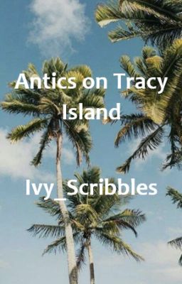 Antics on Tracy Island