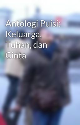 Antologi Puisi: Keluarga, Tuhan, dan Cinta