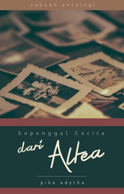 [Antologi] Sepenggal Cerita dari Altea (Tamat)