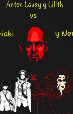 Anton Lavey y Lilith vs Chiaki y Nene.