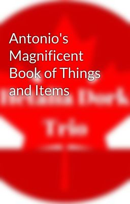 Antonio's Magnificent Book of Things and Items