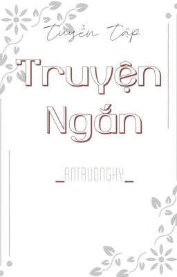 [AnTruongHy] Truyện Ngắn