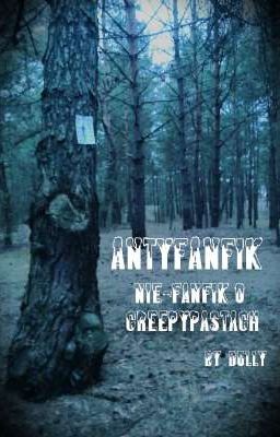 ANTYFANFIK - Nie-fanfik o Creepypastach