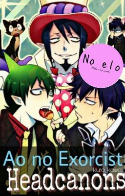 Ao No Exorcist || Headcanons