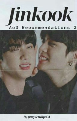 Ao3 Jinkook recommendations (2) ✔️