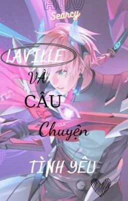 [AOV, BL] Laville và câu chuyện tình yêu