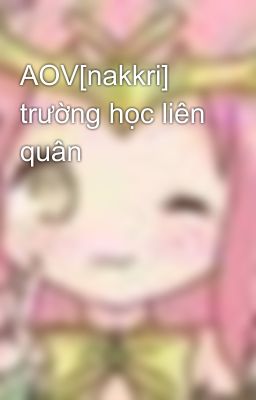 AOV[nakkri] trường học liên quân