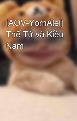 [AOV-YornAlei] Thế Tử và Kiều Nam