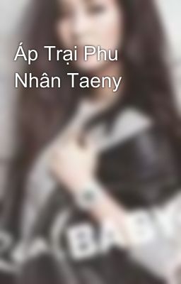 Áp Trại Phu Nhân Taeny