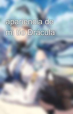 apariencia de mi tío Drácula 