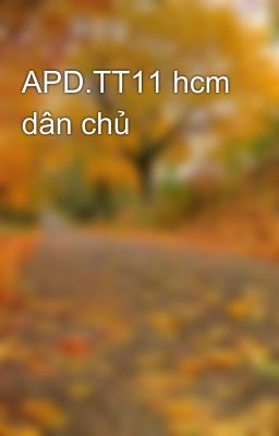 APD.TT11 hcm dân chủ