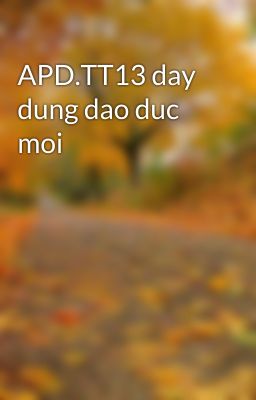 APD.TT13 day dung dao duc moi