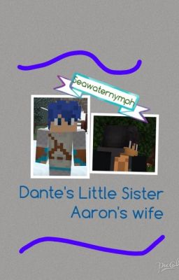 {Aphmau fanfiction}Dante's sister/ Aaron's wife