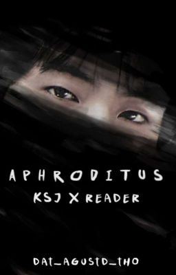 Aphroditus || KSJ X Reader