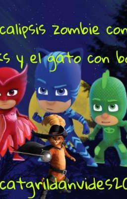 apocalipsis zombie con pj masks y el gato con botas 