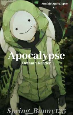 Apocalypse: Dream x Reader (Zombie Apocalypse AU)